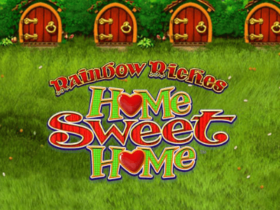 Rainbow Riches Home Sweet Home